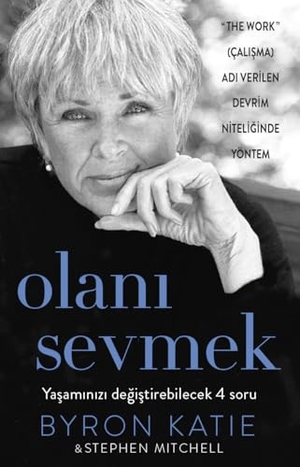 Katie, Byron / Stephen Mitchell. Olani Sevmek. Butik Yayincilik, 2017.