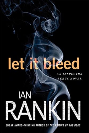 Rankin, Ian. Let It Bleed - An Inspector Rebus Novel. St. Martins Press-3PL, 2009.