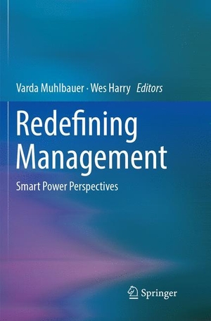 Harry, Wes / Varda Muhlbauer (Hrsg.). Redefining Management - Smart Power Perspectives. Springer International Publishing, 2018.