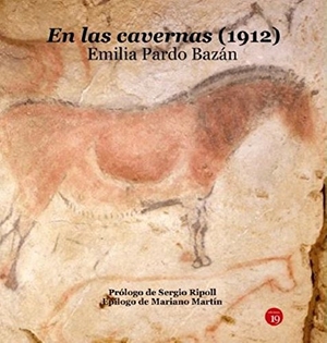 Pardo Bazán, Emilia. En las cavernas, 1912. Ediciones 19, 2018.