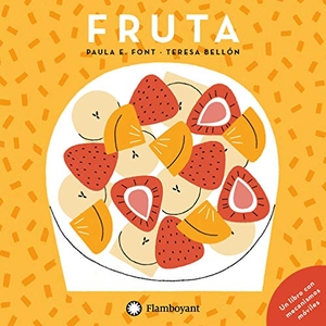 Esparraguera Font, Paula / Teresa Bellón. Fruta. Editorial Flamboyant, S.L., 2020.