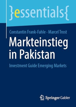Trost, Marcel / Constantin Frank-Fahle. Markteinstieg in Pakistan - Investment Guide Emerging Markets. Springer Fachmedien Wiesbaden, 2023.