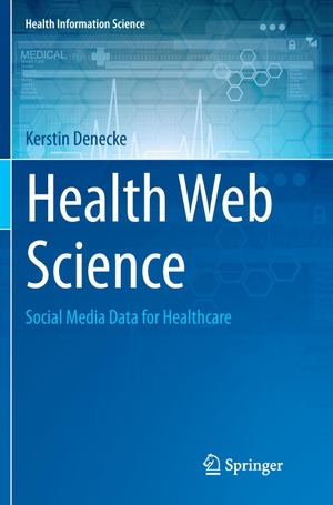 Denecke, Kerstin. Health Web Science - Social Medi
