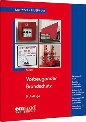 Kemper, Hans. Vorbeugender Brandschutz - Baulicher Brandschutz: Feuerwiderstand v.Bauteilen, Rettungswege,  Löschwasserversorgung - Anlagentechn.Brandschutz: Brandmeldeanl., Rauchabzugs- u.Löschanlagen - Organisator.Maßnahmen: Alarmieren u.Räumen, akt.Sicherh.kennz. - Umwelt- u.Gesundheitsschutz. ecomed, 2021.