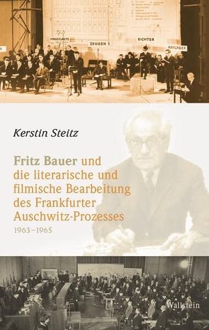 Steitz, Kerstin. Fritz Bauer und die literarische und filmische Bearbeitung des Frankfurter Auschwitz-Prozesses 1963-1965. Wallstein Verlag GmbH, 2024.
