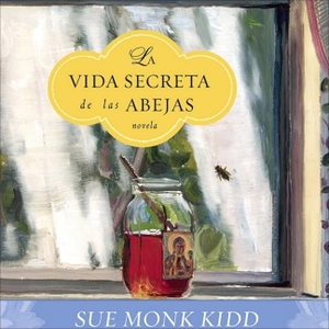 Kidd, Sue Monk. La Vida Secreta de Las Abejas Lib/E: The Secret Life of Bees. HighBridge Audio, 2005.