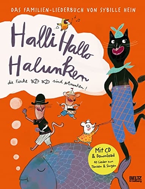 Hein, Sybille / Falk Effenberger. Halli Hallo Halunken, die Fische sind ertrunken! - Das Familien-Liederbuch von Sybille Hein. Mit Lieder-CD und Musik-Download. Beltz Verlagsgruppe, 2020.