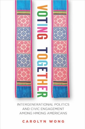 Wong, Carolyn. Voting Together - Intergenerational Politics and Civic Engagement Among Hmong Americans. Stanford University Press, 2017.