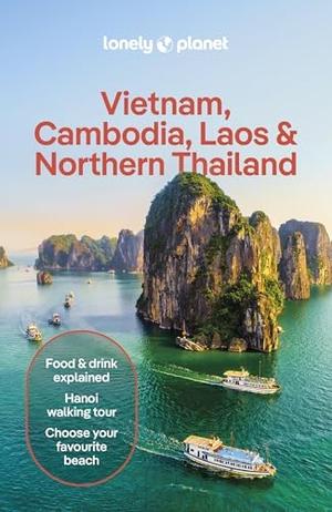 Eimer, David / Ray, Nick et al. Lonely Planet Vietnam, Cambodia, Laos & Northern Thailand - Plan the Trip of a Lifetime | Detailed Itineraries & Maps | Insider Tips | Covers Hanoi, the Temples of Angkor, Bangkok and more. Lonely Planet, 2025.