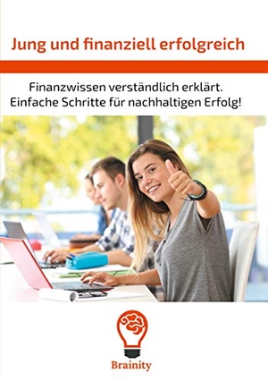 Sudhoff, Bastian. Jung und finanziell erfolgreich - Finanzwissen verständlich erklärt. Einfache Schritte für nachhaltigen Erfolg.. Books on Demand, 2020.