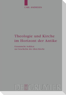 Theologie und Kirche im Horizont der Antike