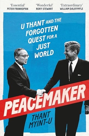 Myint-U, Thant. Peacemaker - U Thant and the Forgotten Quest for a Just World. Atlantic Books, 2026.