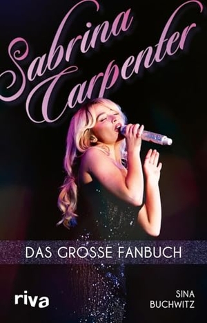Buchwitz, Sina. Sabrina Carpenter - Das große Fanbuch | Von Espresso bis Please Please Please - die besten Geschichten. Ein absolutes Muss und perfektes Geschenk für alle Fans. riva Verlag, 2026.