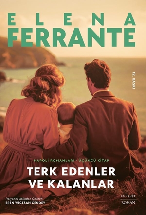Ferrante, Elena. Terk Edenler ve Kalanlar. Everest Yayinlari, 2021.