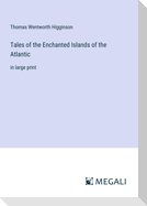 Tales of the Enchanted Islands of the Atlantic