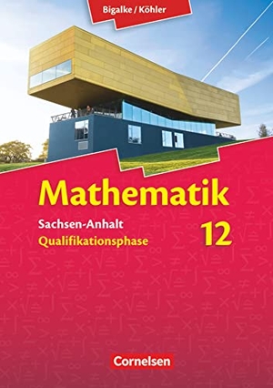 Bigalke, Anton / Brill, Thomas et al. Mathematik Sekundarstufe II 12. Schuljahr. Schülerbuch Sachsen-Anhalt. Cornelsen Verlag GmbH, 2016.