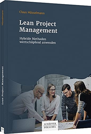 Hüsselmann, Claus. Lean Project Management - Hybride Methoden wertschöpfend anwenden. Schäffer-Poeschel Verlag, 2021.