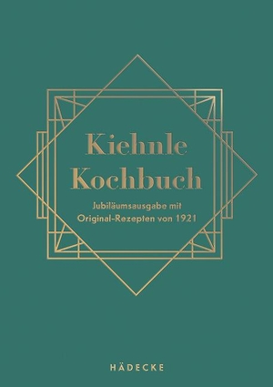 Kiehnle, Hermine. Kiehnle Kochbuch - Jubiläumsausgabe mit Original-Rezepten von 1921. Hädecke Verlag GmbH, 2024.