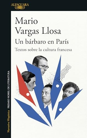 Llosa, Mario Vargas. Un Bárbaro En París: Textos Sobre La Cultura Francesa / A Barbarian in Paris. Writings about French Culture. Prh Grupo Editorial, 2023.