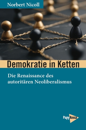 Nicoll, Norbert. Demokratie in Ketten - Die Renaissance des autoritären Neoliberalismus. Papyrossa Verlags GmbH +, 2026.