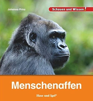 Prinz, Johanna. Menschenaffen - Schauen und Wissen!. Hase und Igel Verlag GmbH, 2016.