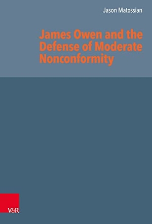 Matossian, Jason. James Owen and the Defense of Moderate Nonconformity. Vandenhoeck + Ruprecht, 2022.