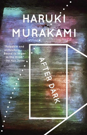 Murakami, Haruki. After Dark. Knopf Doubleday Publishing Group, 2008.