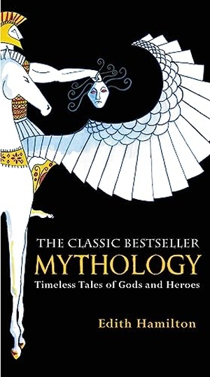 Hamilton, Edith. Mythology. 75th Anniversary Illustrated Edition - Timeless Tales of Gods and Heroes. Hachette Book Group USA, 2011.