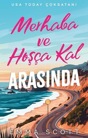 Scott, Emma. Merhaba ve Hoscakal Arasinda. Lapis Yayincilik, 2024.
