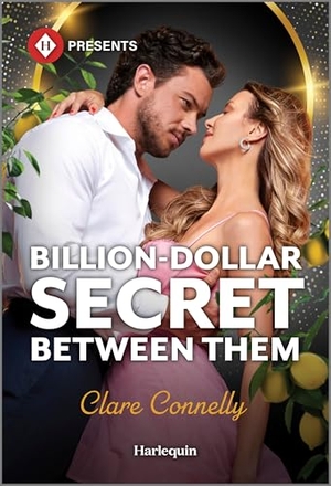 Connelly, Clare. Billion-Dollar Secret Between Them. Harlequin, 2025.
