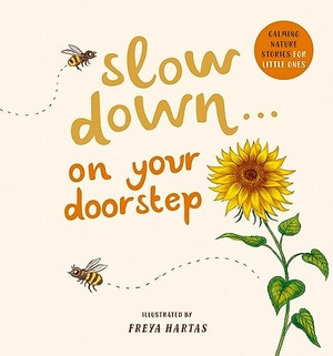 Williams, Rachel. Slow Down . . . on Your Doorstep - Calming Nature Stories for Little Ones. Harry N. Abrams, 2022.