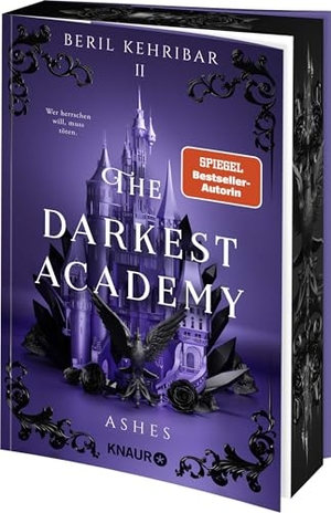 Kehribar, Beril. The Darkest Academy 2 - Ashes - Erstauflage mit limitiertem Farbschnitt - Band 2 der neuen spicy morally grey Dark-Romantasy-Trilogie von SPIEGEL-Bestseller-Autorin Beril Kehribar. Knaur Taschenbuch, 2026.
