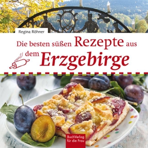 Röhner, Regina. Die besten süßen Rezepte aus dem Erzgebirge. Buchverlag für die Frau, 2019.