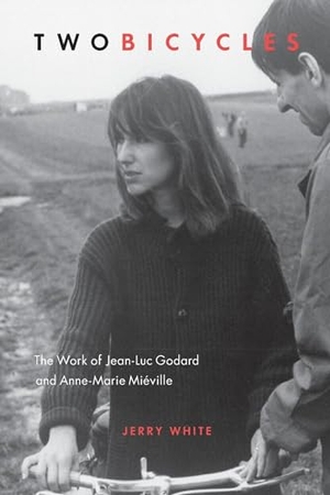 White, Jerry. Two Bicycles - The Work of Jean-Luc Godard and Anne-Marie Mieville. Wilfrid Laurier University Press, 2013.