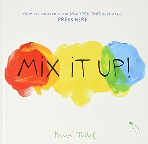 Tullet, Herve. Mix It Up!. Chronicle Books, 2014.
