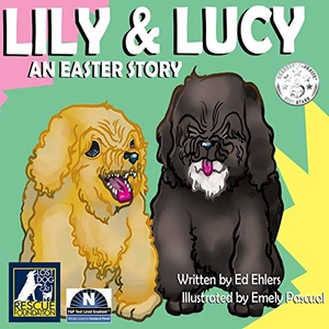 Ehlers, Ed. Lily & Lucy - An Easter Story. Weezle Words Press, 2018.
