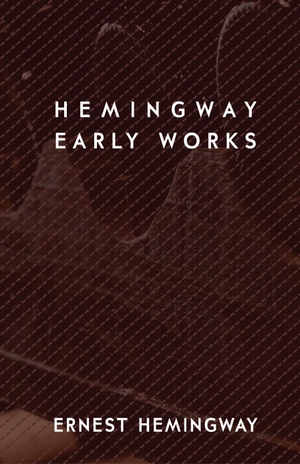 Hemingway, Ernest. Hemingway - Early Works. Blurb, 2026.
