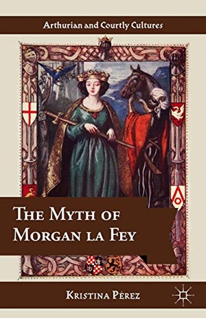 Perez, Kristina. The Myth of Morgan La Fey. Springer Nature B.V., 2014.