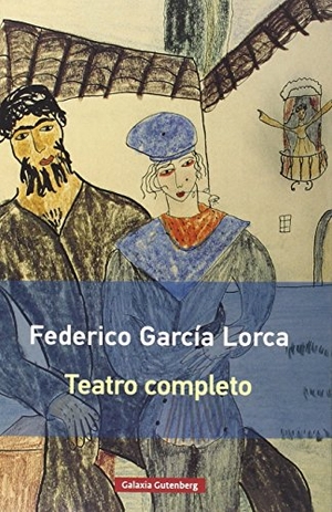 García Lorca, Federico. Teatro completo. Galaxia Gutenberg, S.L., 2016.