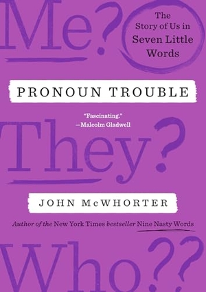 Mcwhorter, John. Pronoun Trouble - The Story of Us in Seven Little Words. Penguin Publishing Group, 2025.