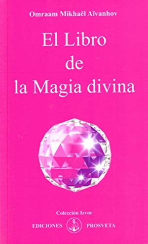 Aïvanhov, Omraam Mikhaël. El libro de la magia divina. Asociación Prosveta, 2010.