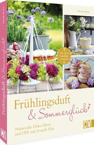 Korte, Nicole. Frühlingsduft und Sommerglück: Naturnahe Deko-Ideen und DIYs mit nordischem Flair - Mit alten Familien-Rezepten. Christophorus Verlag, 2025.