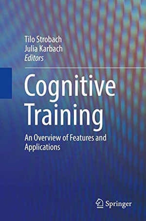 Karbach, Julia / Tilo Strobach (Hrsg.). Cognitive Training - An Overview of Features and Applications. Springer International Publishing, 2018.