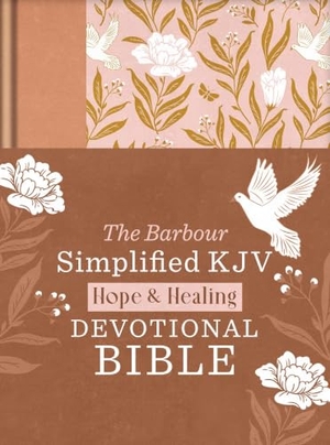 Barbour Bibles / Donna K Maltese. The Hope & Healing Devotional Bible [Doves & Floral Ginger] - Barbour Simplified KJV. Barbour Publishing, 2024.