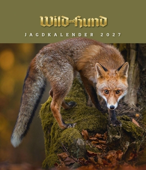 Redaktion WILD UND HUND (Hrsg.). WILD UND HUND Edition: Jagdkalender Wandvariante 2027 - Wild und Hund - Wandkalender. Parey Zeitschriften Verla, 2026.