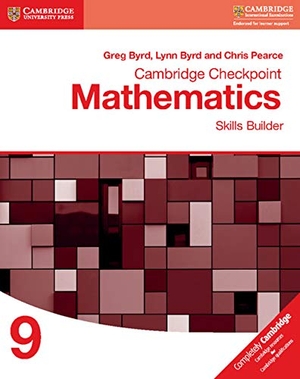 Byrd, Greg / Byrd, Lynn et al. Cambridge Checkpoint Mathematics Skills Builder Workbook 9. Cambridge University Press, 2017.