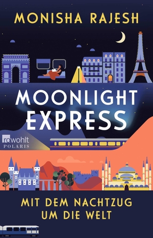 Rajesh, Monisha. Moonlight Express - Mit dem Nachtzug um die Welt. Rowohlt Taschenbuch, 2026.