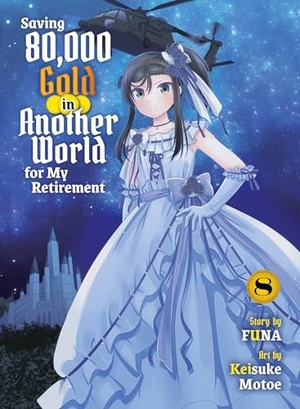 Funa. Saving 80,000 Gold in Another World for My Retirement 8 (Light Novel). Kodansha, 2025.