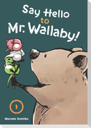 Say Hello to Mr. Wallaby! 1