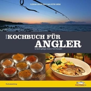 Läufer, Florian / Claus-Peter Jobski. Das Kochbuch für Angler - So leicht gelingen leckere Fischrezepte!. North Guiding.com Verlag, 2024.